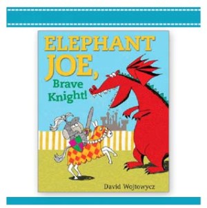 ELEPHANT JOE, BRAVE KNIGHT Book by David Wojtowycz