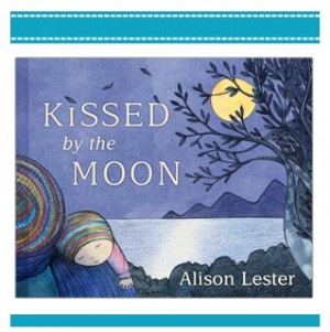KISSED BY THE MOON Alison Lester Australian Picture Book