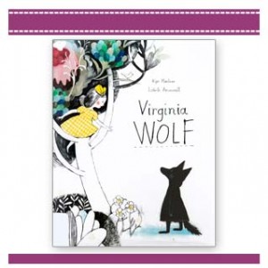 VIRGINIA WOLF - Childrens Book by Kyo Maclear and Isabelle Arsenault